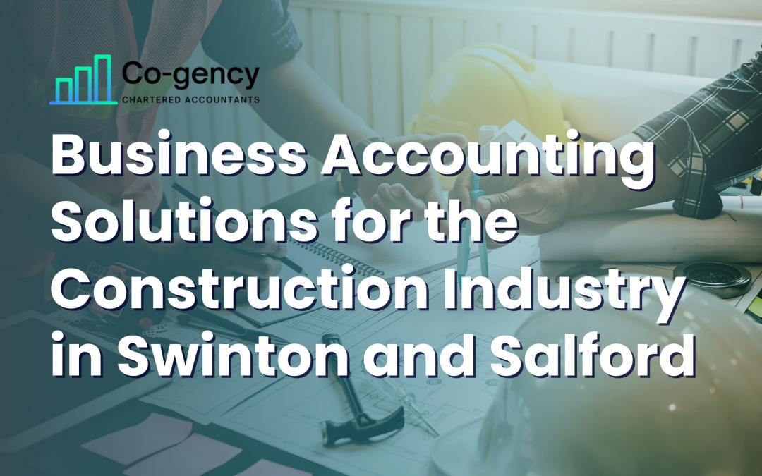 Business Accounting Solutions for the Construction Industry in Swinton & Salford