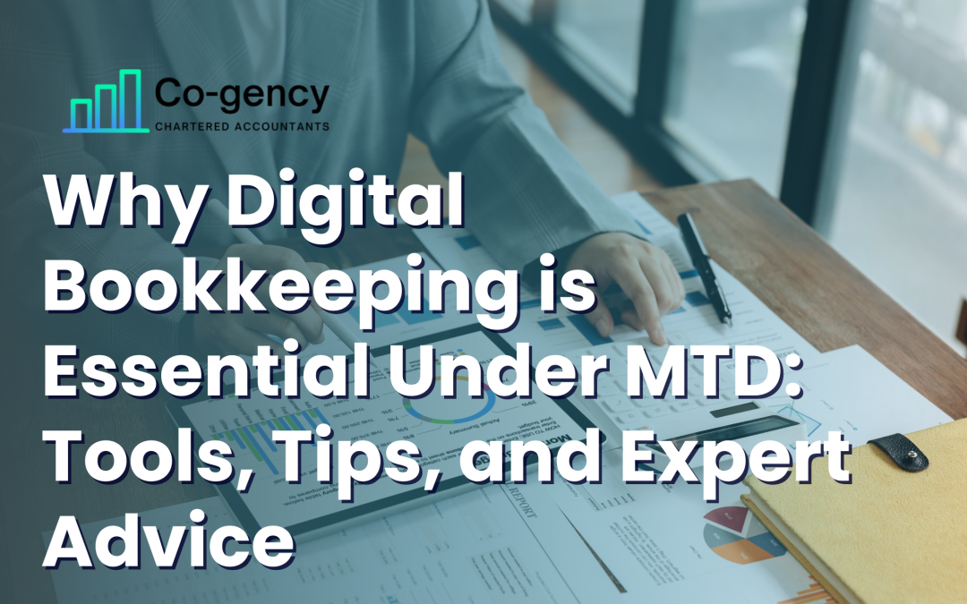 Why Digital Bookkeeping is Essential Under MTD: Tools, Tips, and Expert Advice